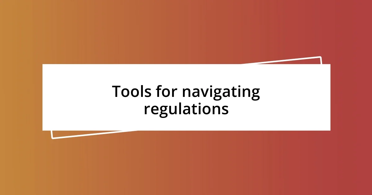 Tools for navigating regulations