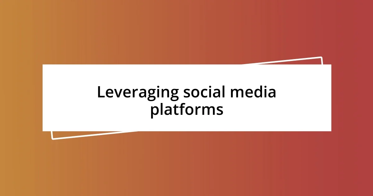 Leveraging social media platforms