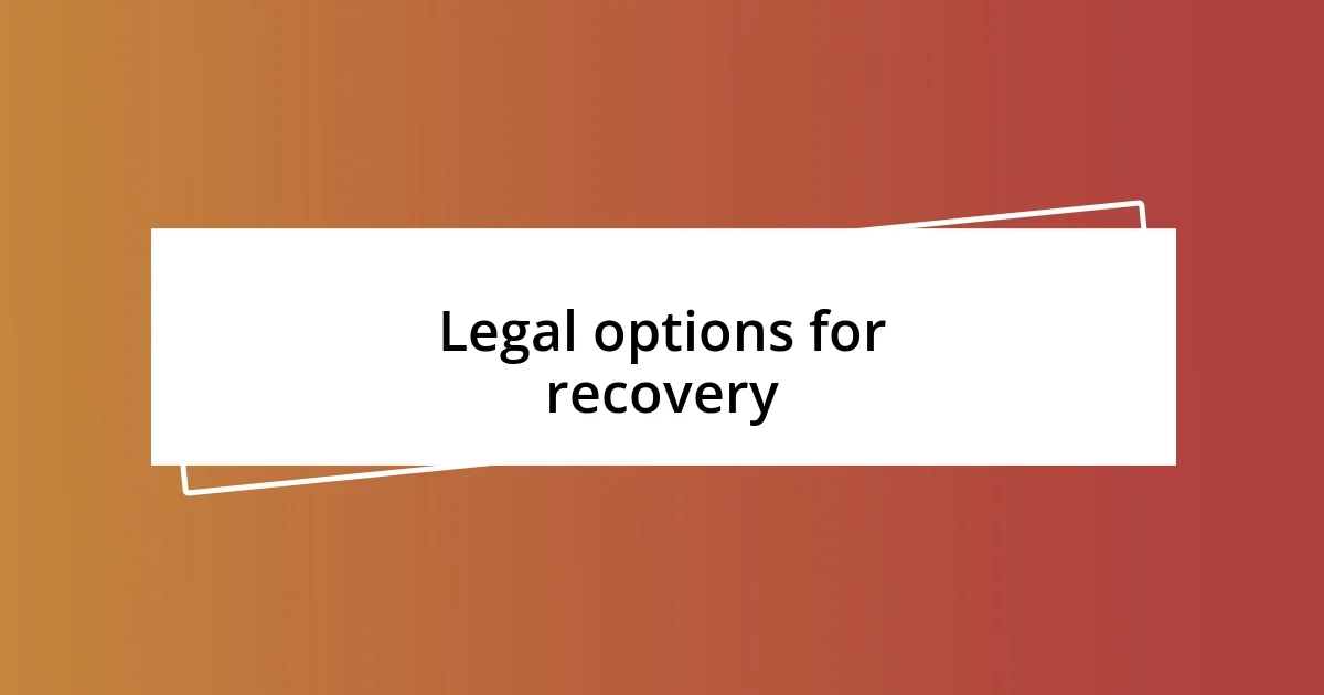 Legal options for recovery