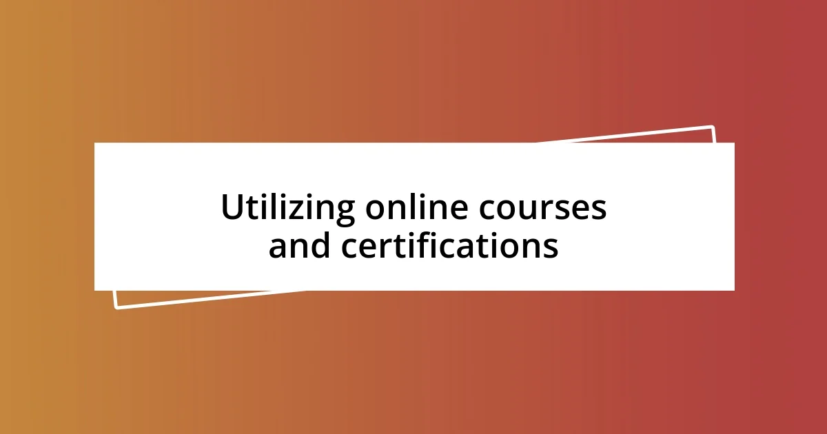 Utilizing online courses and certifications