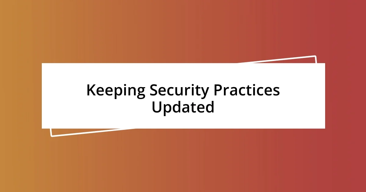 Keeping Security Practices Updated