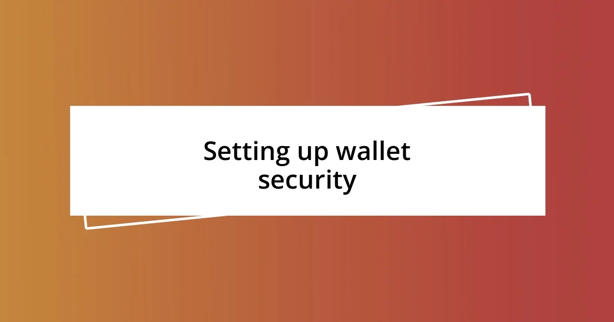 Setting up wallet security