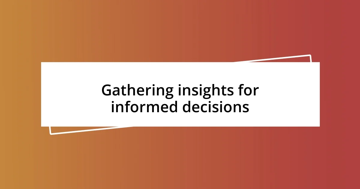 Gathering insights for informed decisions