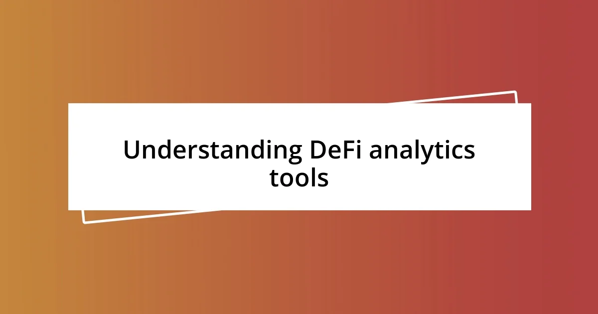 Understanding DeFi analytics tools