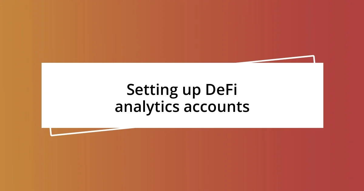 Setting up DeFi analytics accounts