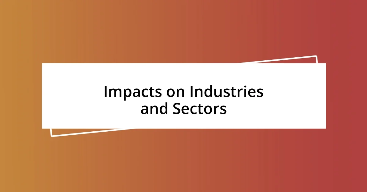 Impacts on Industries and Sectors