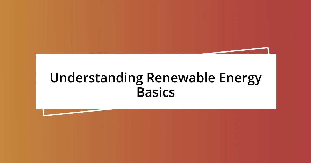 Understanding Renewable Energy Basics