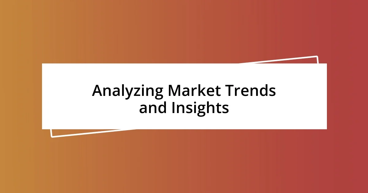 Analyzing Market Trends and Insights