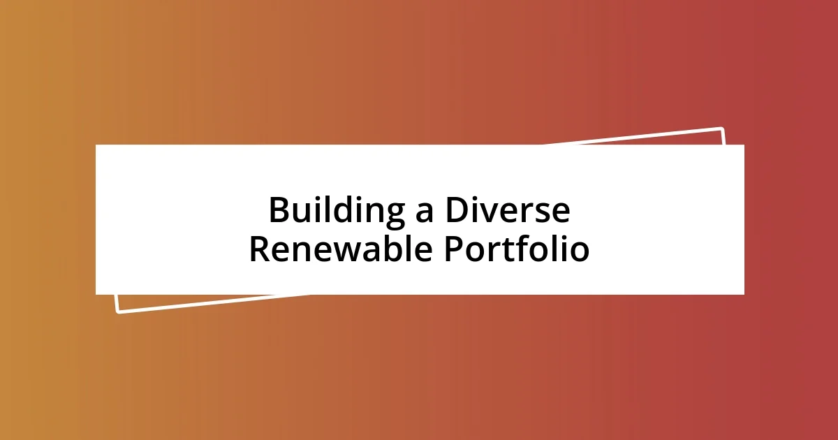 Building a Diverse Renewable Portfolio