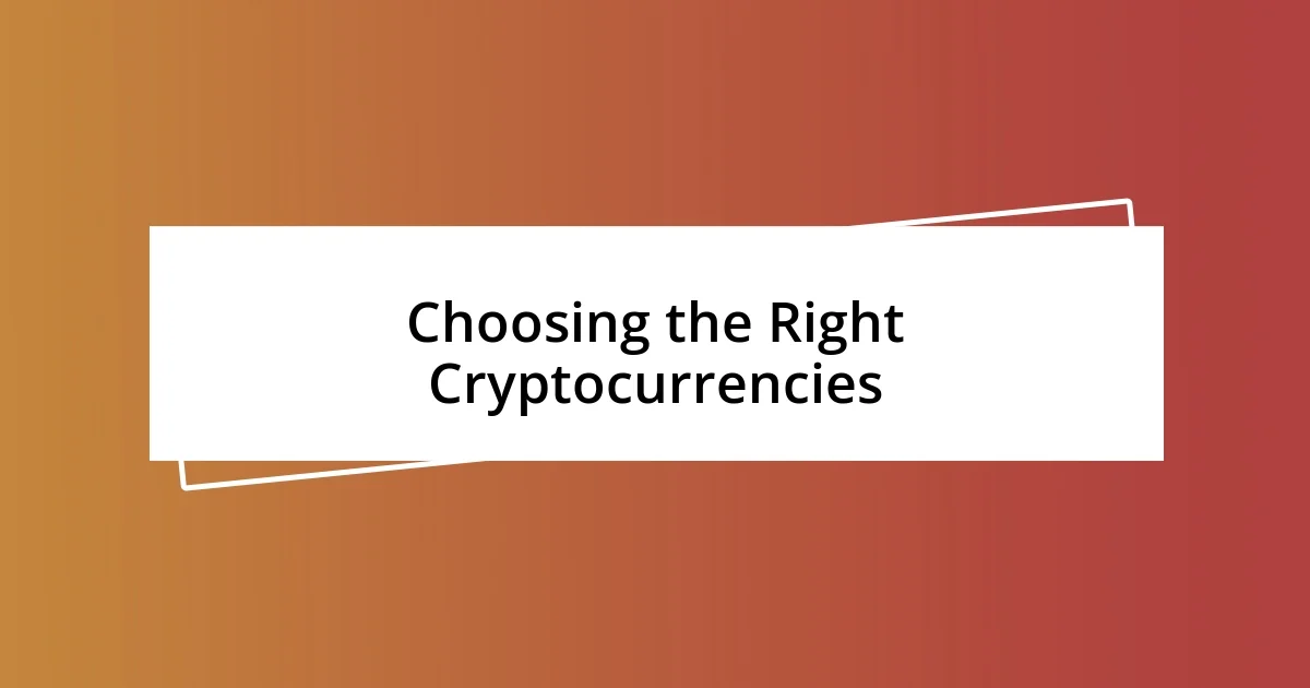 Choosing the Right Cryptocurrencies