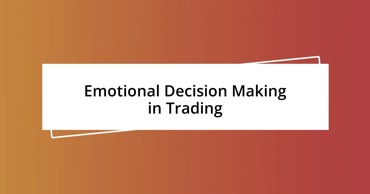 Emotional Decision Making in Trading