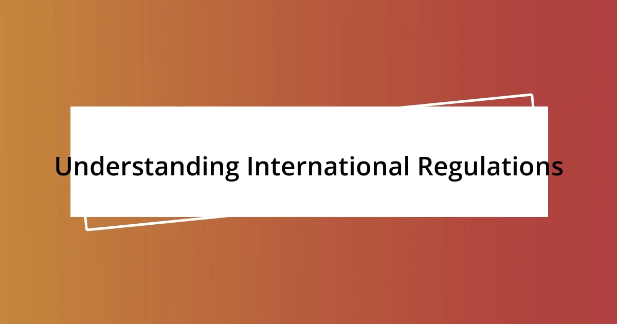 Understanding International Regulations