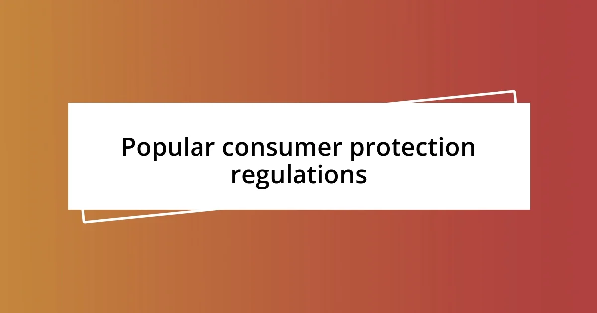 Popular consumer protection regulations