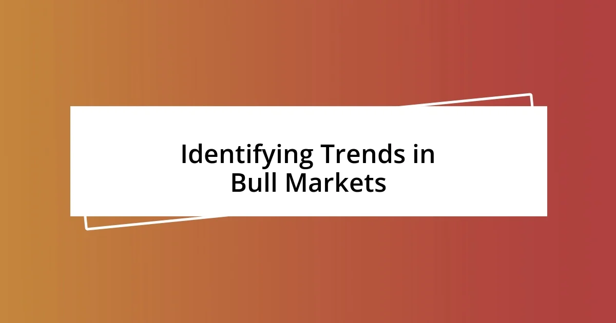 Identifying Trends in Bull Markets