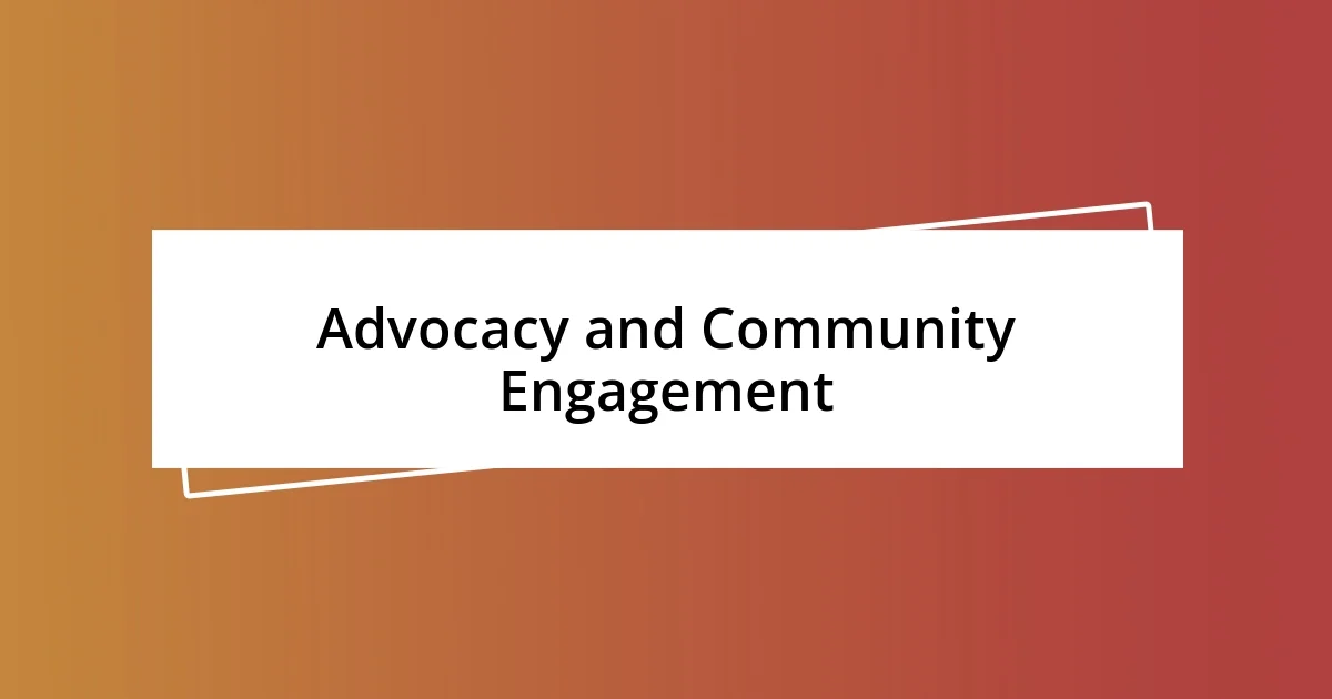 Advocacy and Community Engagement