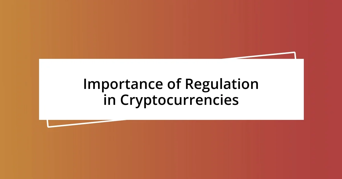 Importance of Regulation in Cryptocurrencies