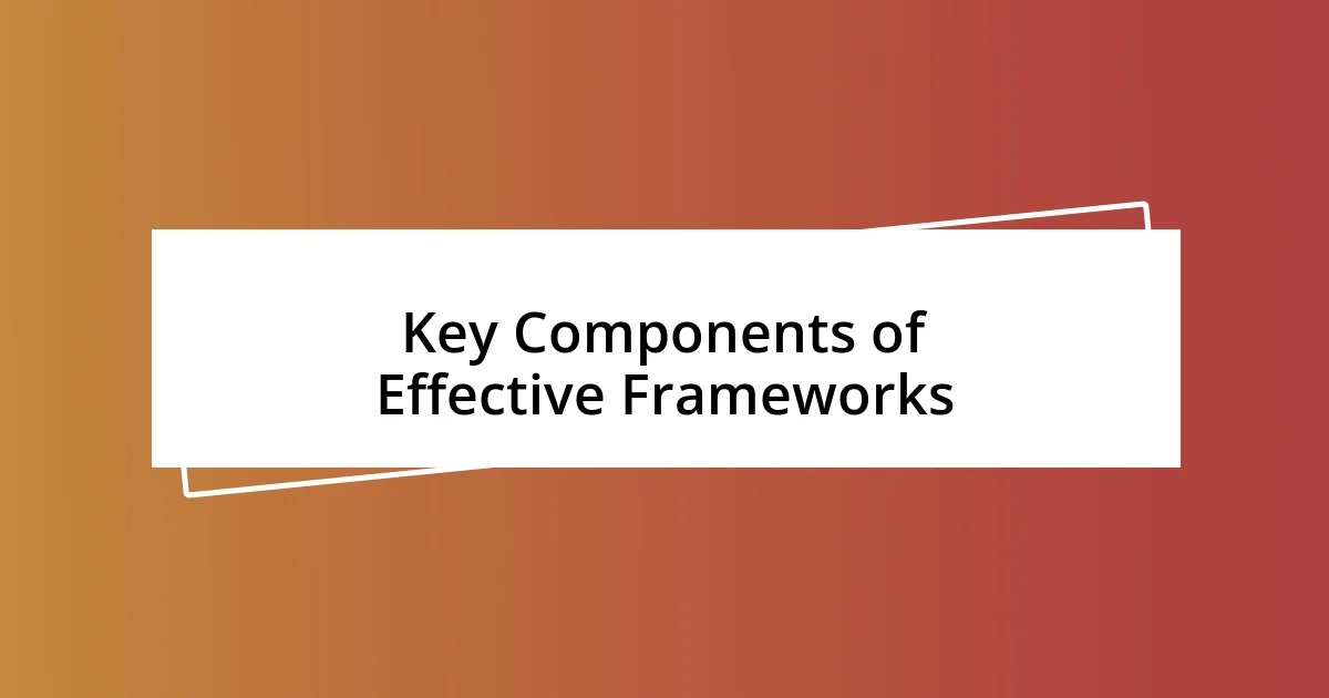 Key Components of Effective Frameworks