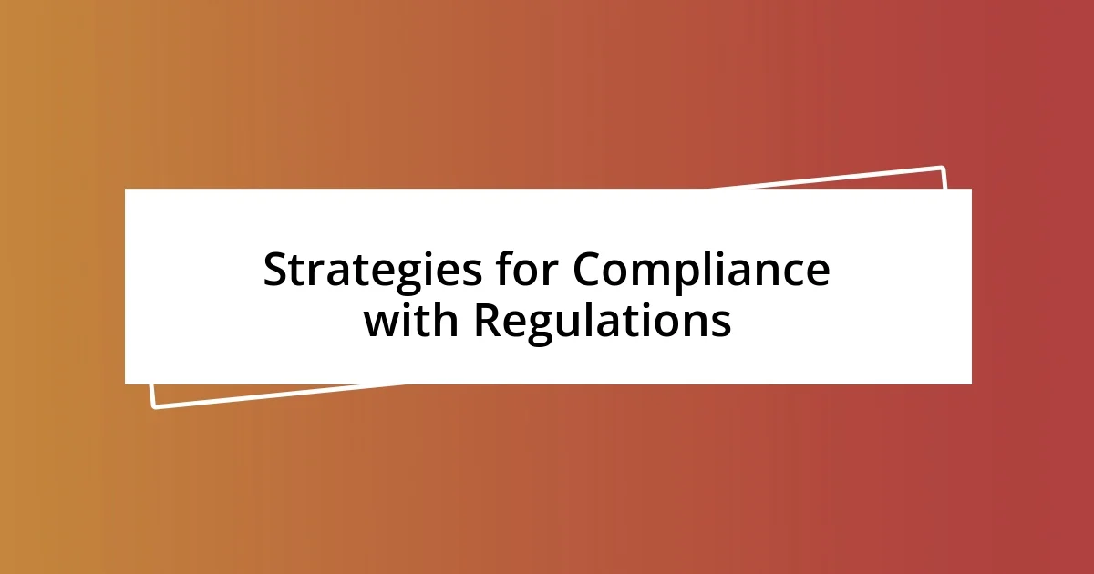 Strategies for Compliance with Regulations