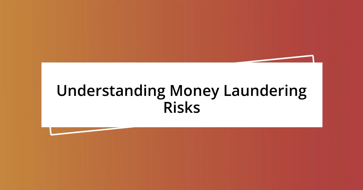 Understanding Money Laundering Risks