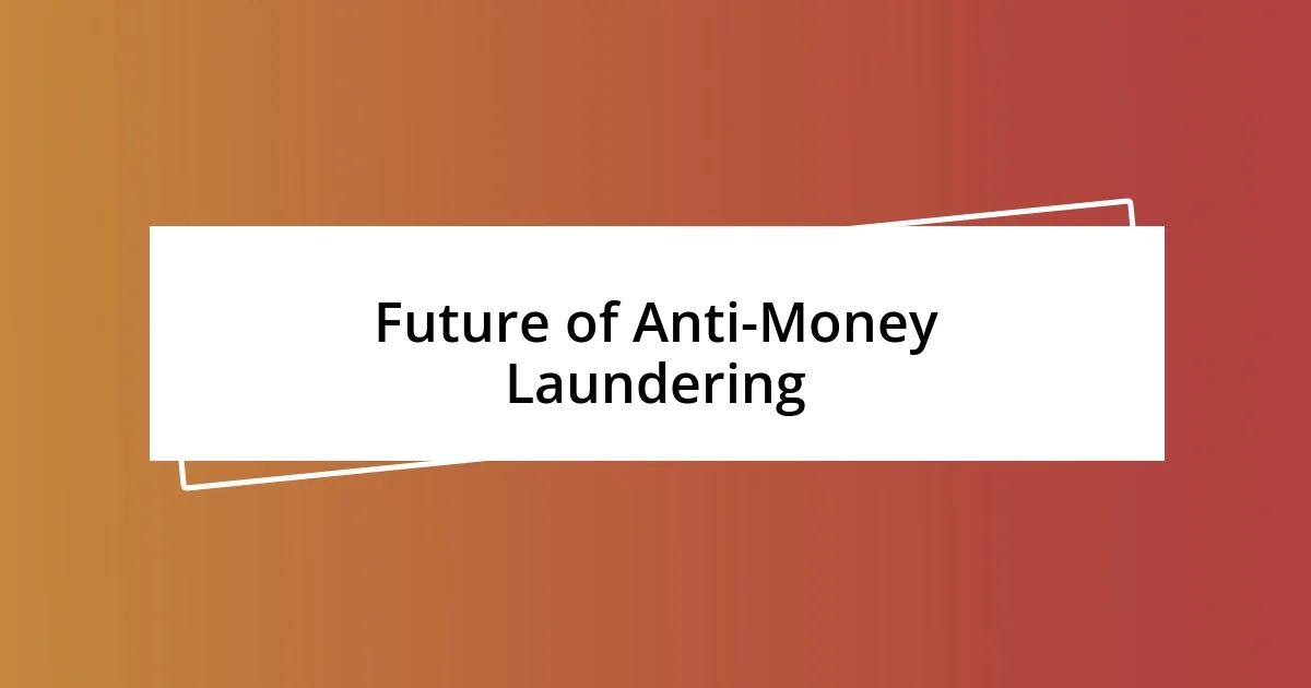 Future of Anti-Money Laundering