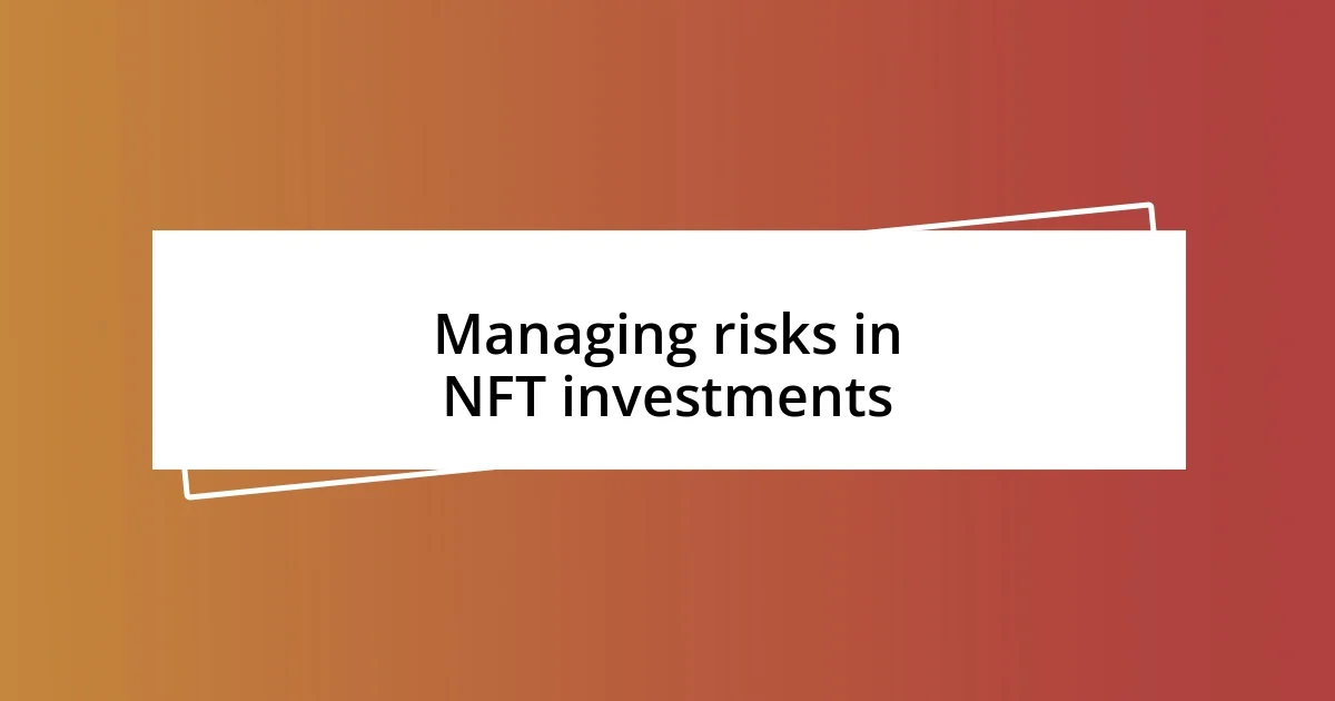 Managing risks in NFT investments