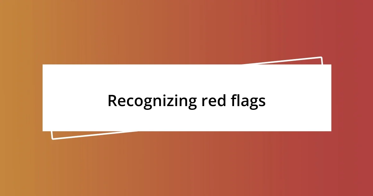 Recognizing red flags