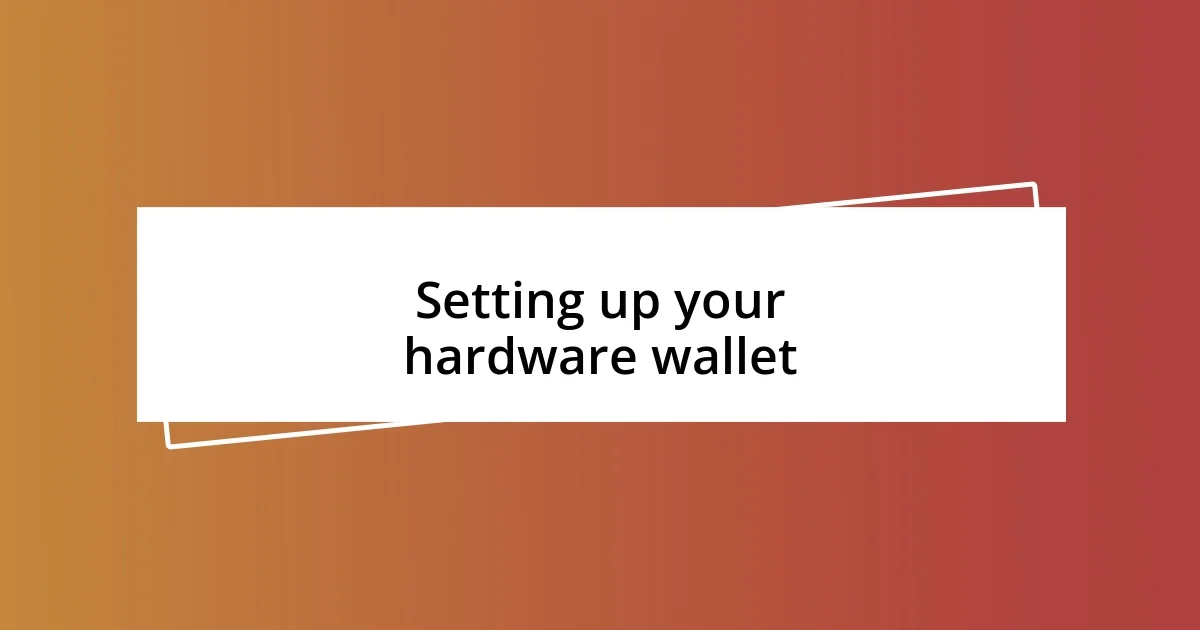 Setting up your hardware wallet