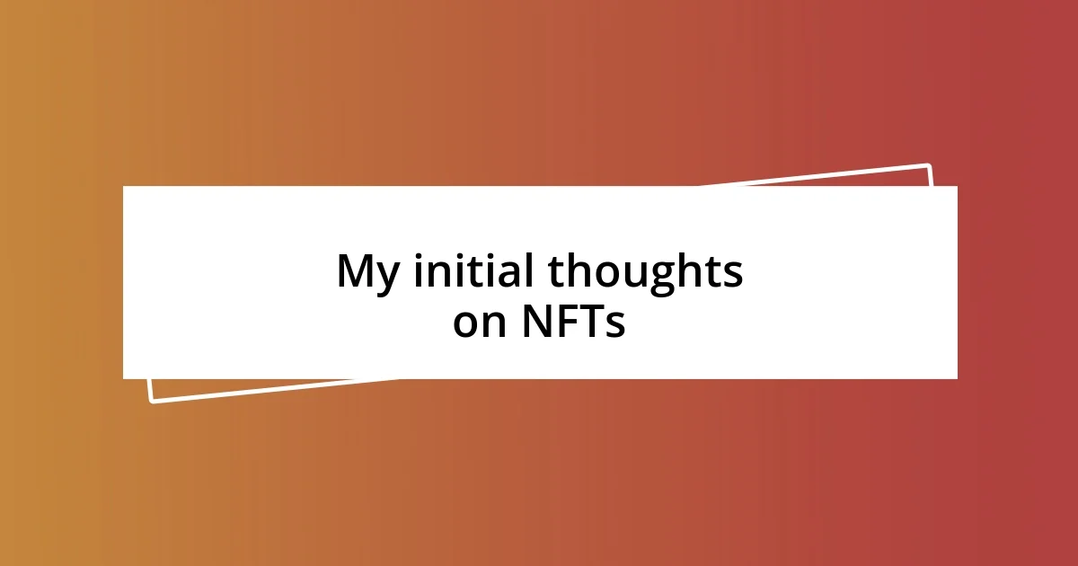 My initial thoughts on NFTs