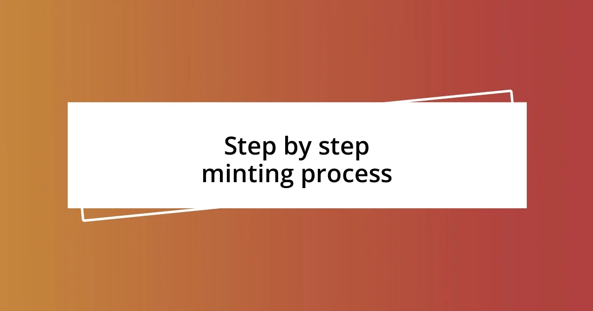 Step by step minting process