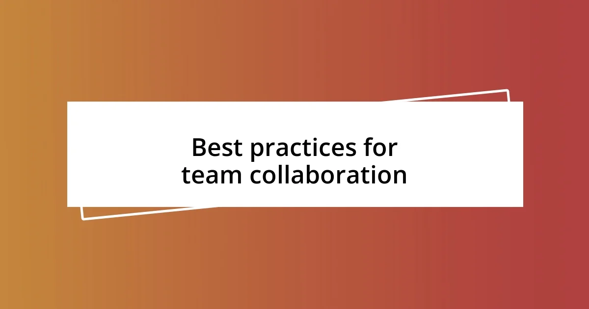 Best practices for team collaboration