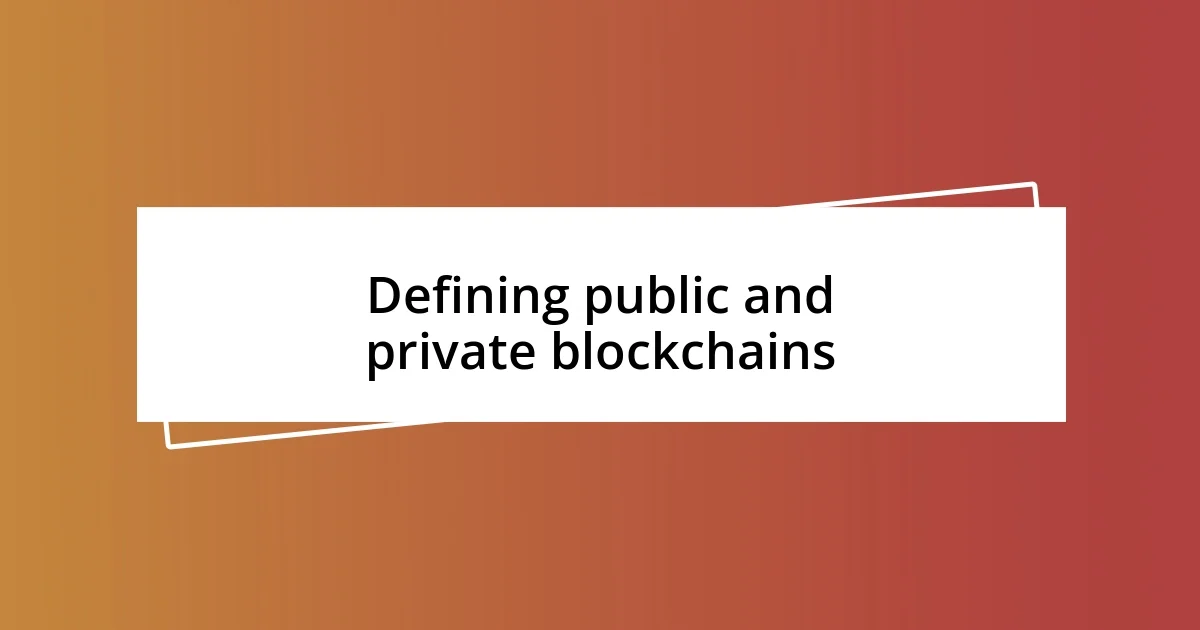 Defining public and private blockchains