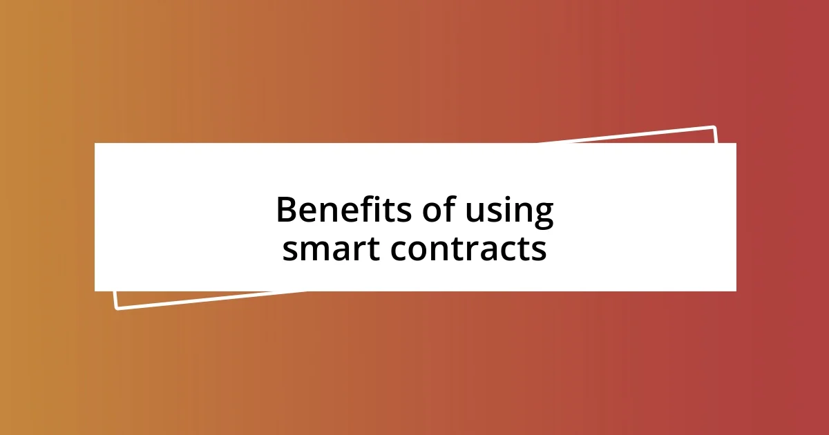 Benefits of using smart contracts