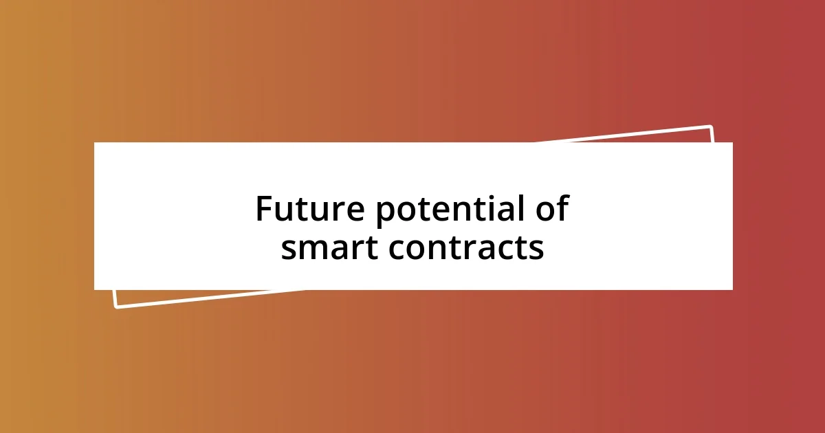 Future potential of smart contracts