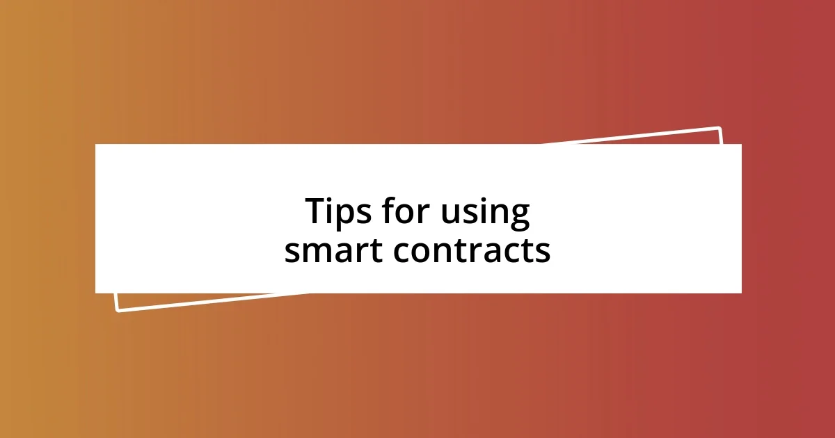 Tips for using smart contracts