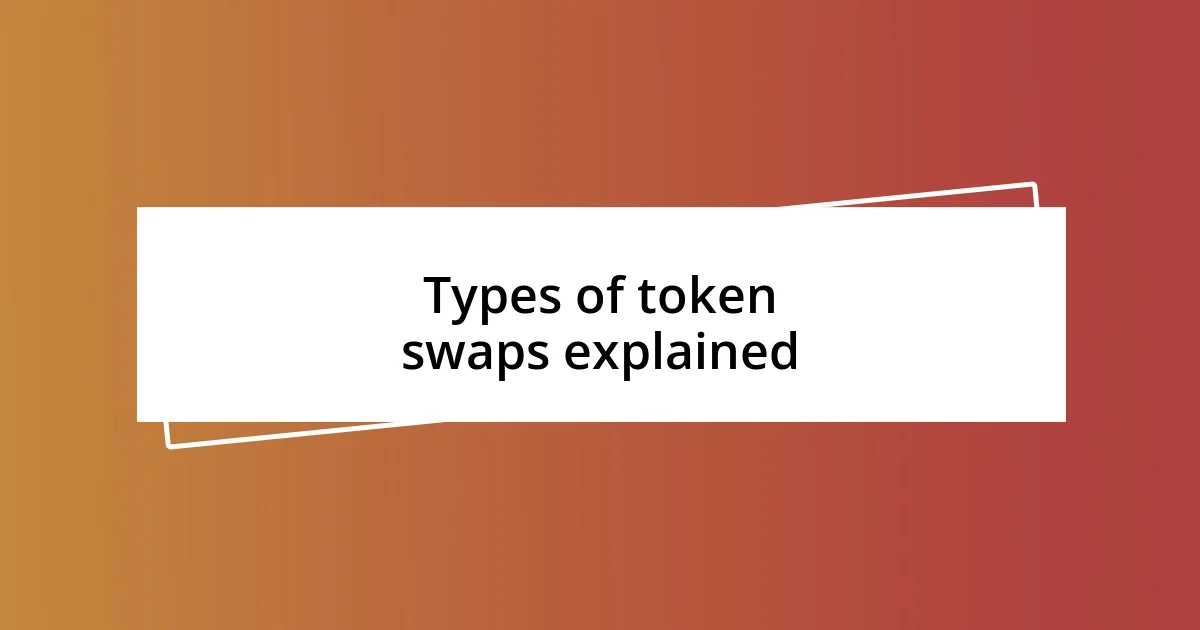 Types of token swaps explained