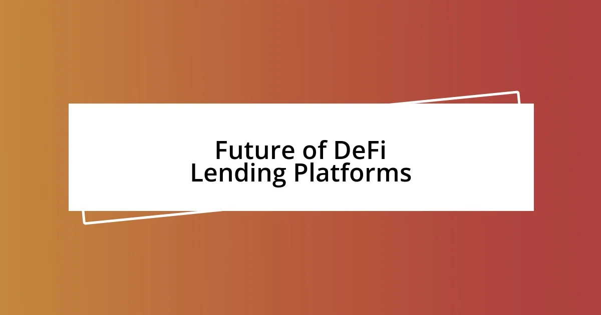 Future of DeFi Lending Platforms