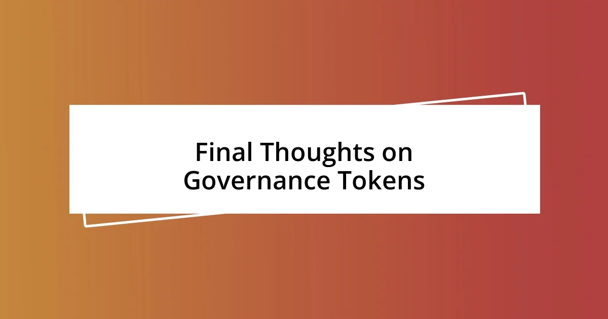 Final Thoughts on Governance Tokens