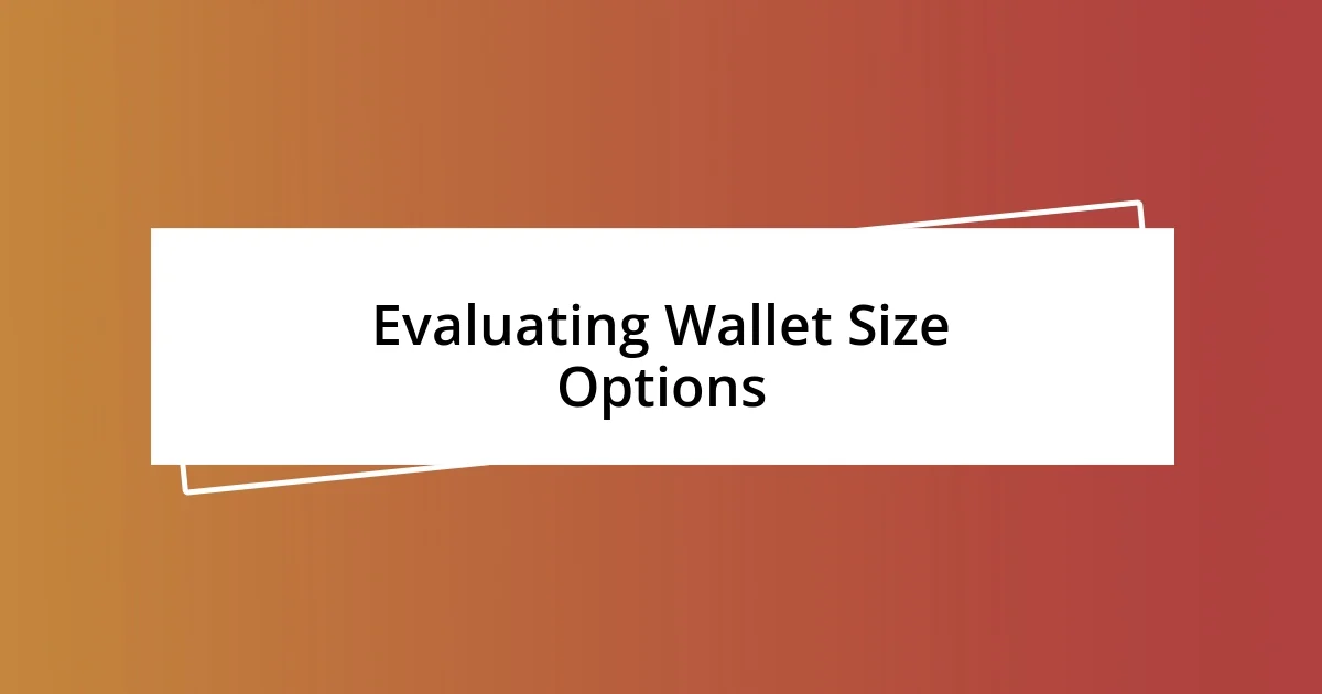 Evaluating Wallet Size Options