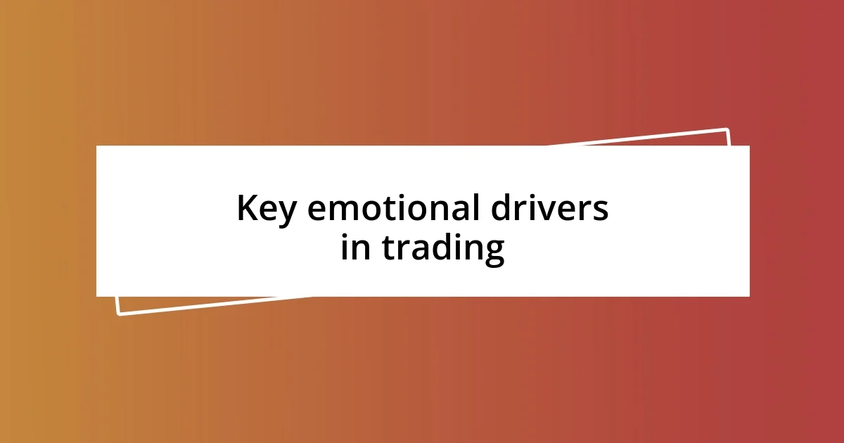 Key emotional drivers in trading