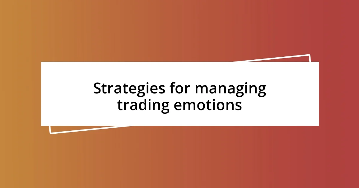 Strategies for managing trading emotions