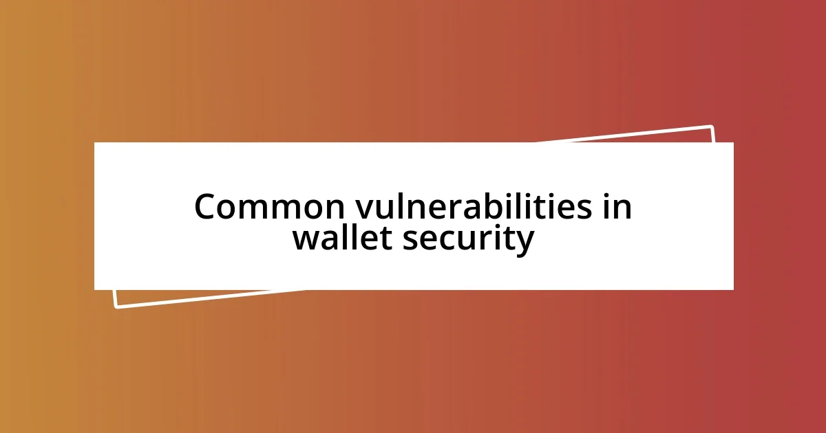 Common vulnerabilities in wallet security