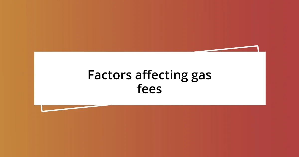 Factors affecting gas fees