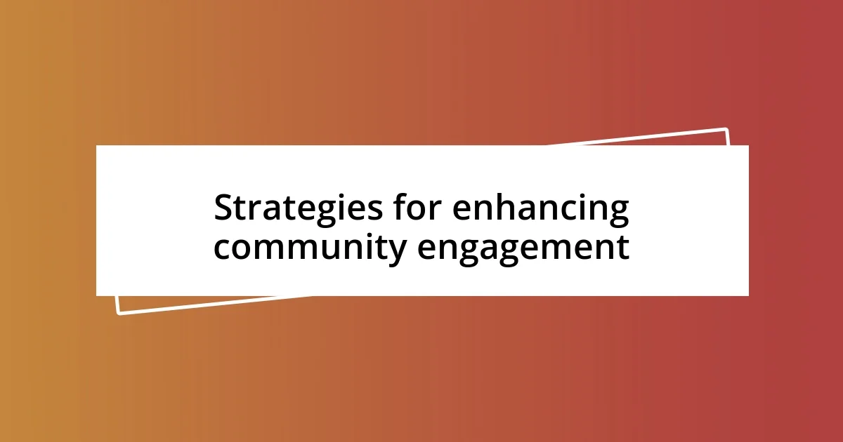 Strategies for enhancing community engagement