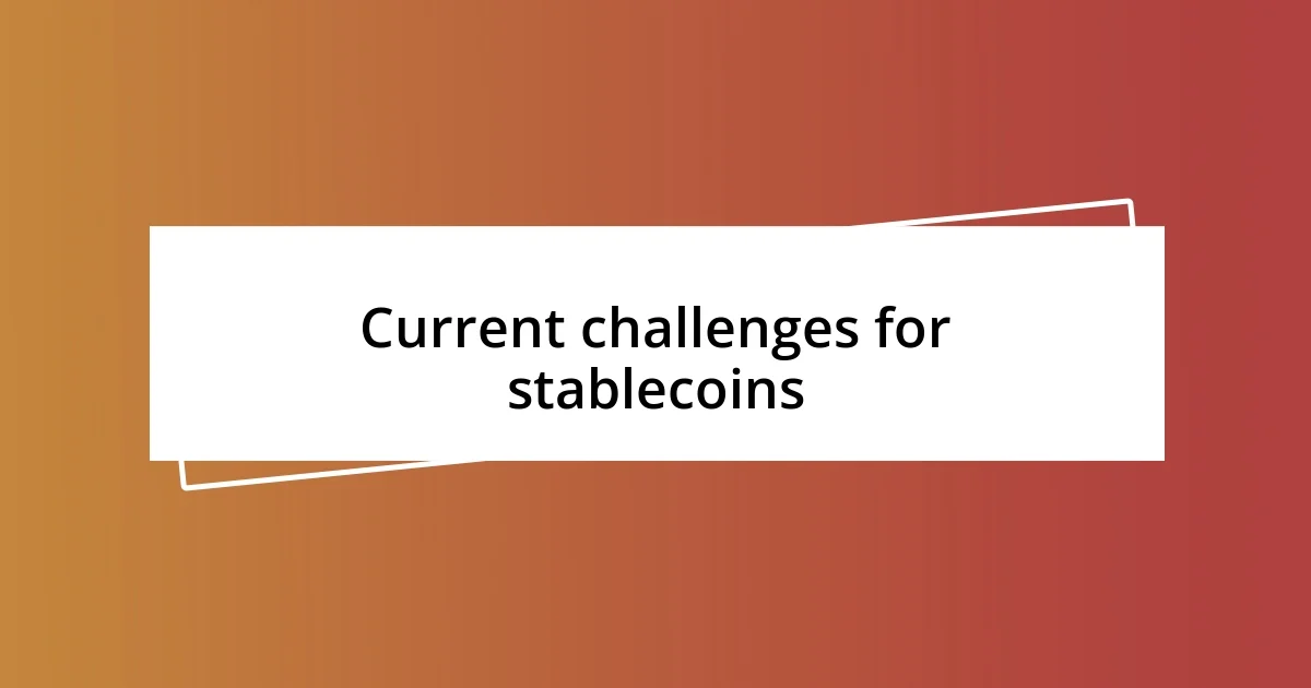 Current challenges for stablecoins