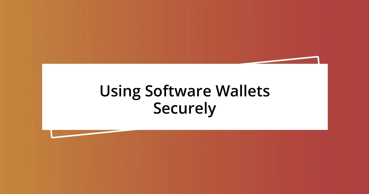 Using Software Wallets Securely