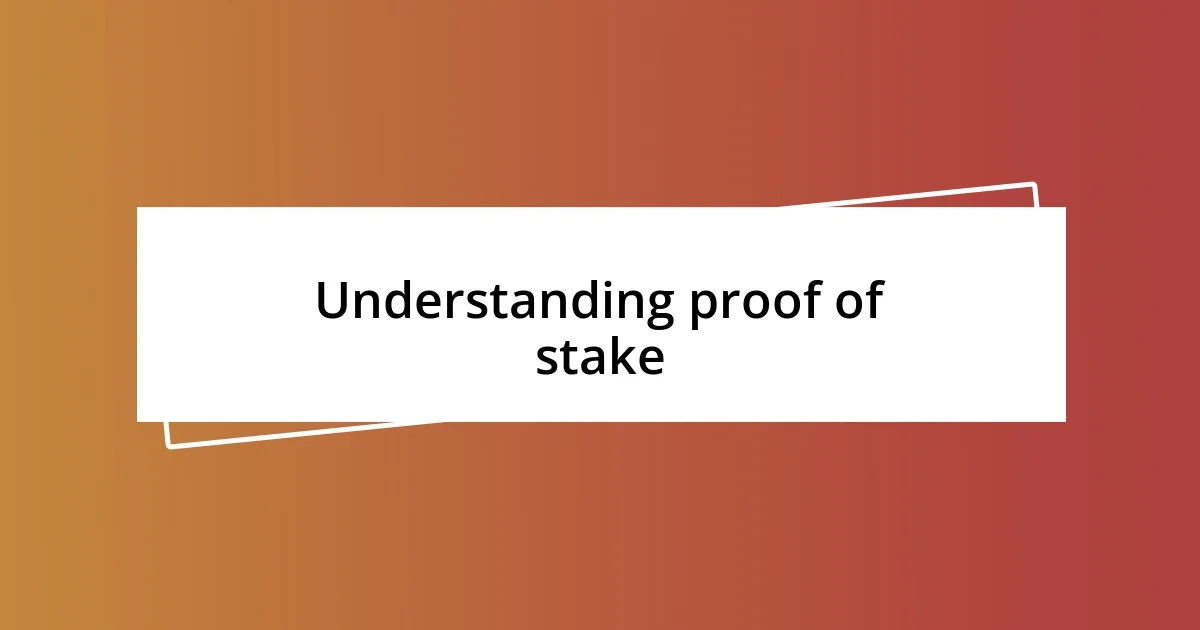 Understanding proof of stake