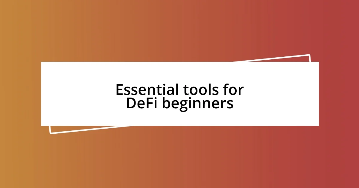 Essential tools for DeFi beginners