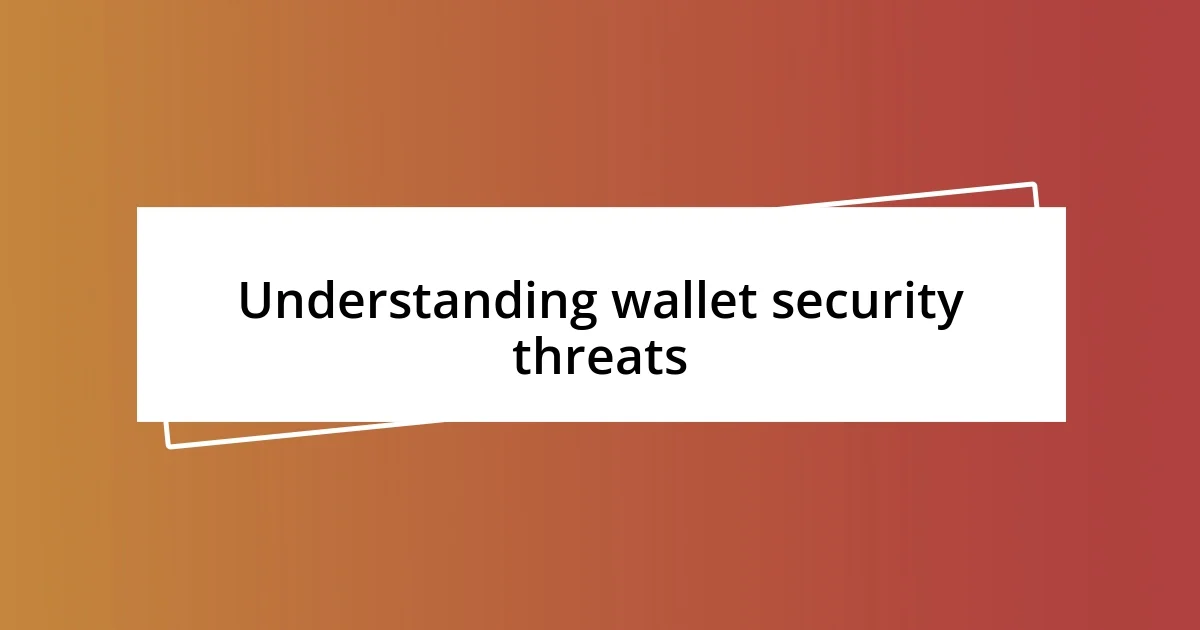 Understanding wallet security threats