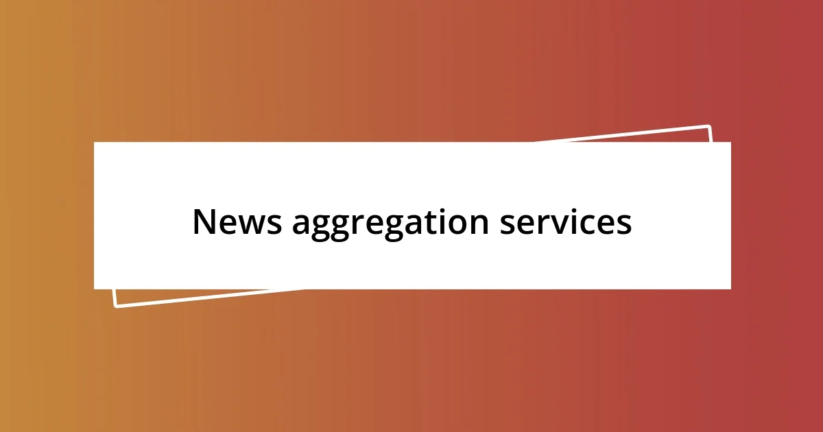 News aggregation services