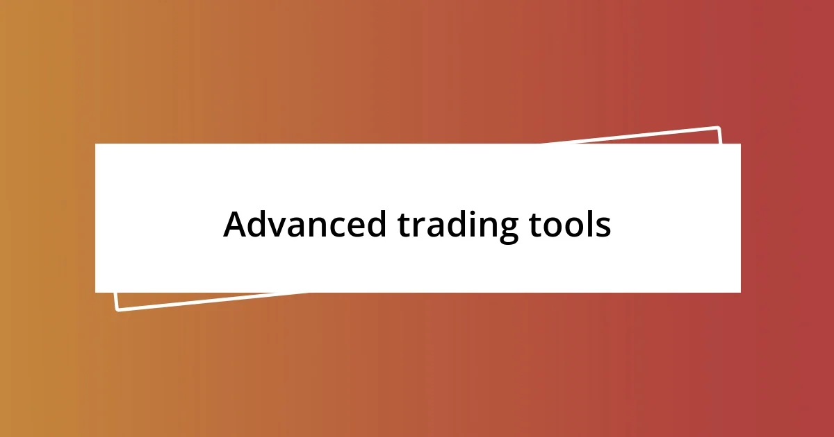 Advanced trading tools